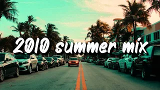 2010 summer vibes ~throwback mix