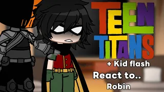 Teen Titans react to Robin (+ kid flash) 1/ REUPLOAD!