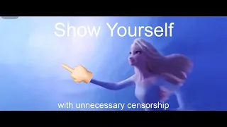 Show Yourself — Frozen II (With unnecessary censorship)