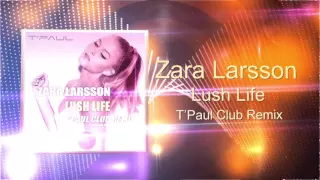 Zara Larsson - Lush Life (TPaul Club Remix)