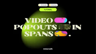 Popout Videos inside Spans with Bricks and Bricksforge