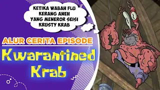 Alur Cerita Episode "KWAR4NTINED KR4B" Flu Kerang yang meneror Krusty Krab
