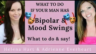 What To Do If Your Man Is Bipolar (Or Has Mood Swings That Affect The Relationship)