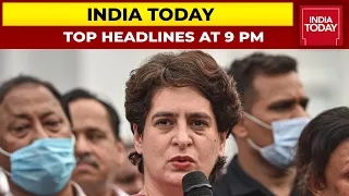 Top News Headlines At 9 PM | Priyanka Gandhi Holds Silent Protest | October 11, 2021