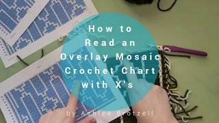 Tutorial for How to Read an Overlay Mosaic Crochet Chart with X's using my "GoldieLux" Pattern