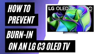 How to Prevent Burn-In on a LG C3 OLED TV