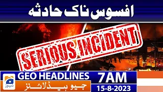 Geo Headlines 7 AM | 𝐒𝐚𝐝 𝐈𝐧𝐜𝐢𝐝𝐞𝐧𝐭 | 15 Aug 2023