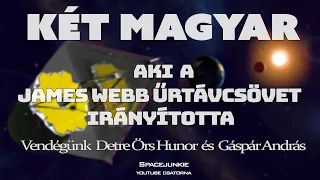 Két magyar, aki a James Webb űrtávcsövet irányította | Spacejunkie