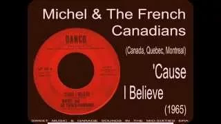 Michel & The French Canadians - 'Cause I Believe (1965)