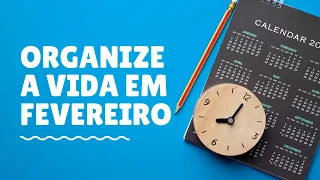 Como me organizar? Fevereiro 2021 | Guia para quem quer começar