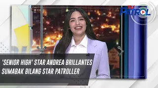 'Senior High' star Andrea Brillantes sumabak bilang Star Patroller | TV Patrol
