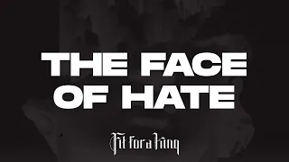 Fit For A King - The Face Of Hate (Lyric Video)