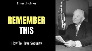 Remember This - Ernest Holmes - How To Have Security - without music