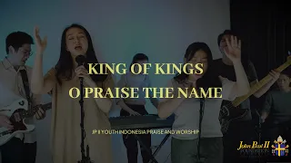 King of Kings // O Praise the Name