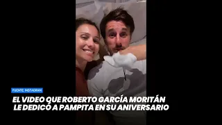 El video que Roberto García Moritán le dedicó a Pampita en su aniversario