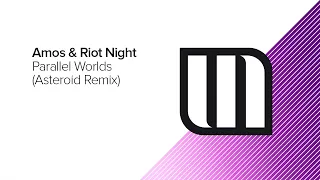 Amos & Riot Night - Parallel Worlds (Asteroid Remix)