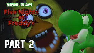 THE NIGHTMARE CONTINUES !!! Yoshi plays - FIVE NIGHTS AT FREDDY'S !!! PART 2