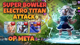 Th15 Electro Titan and Super Bowler Strategy | Legend League Attacks 2022 oct | Clash of Clans