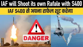 IAF will Shoot down a Rafale of its own using S400