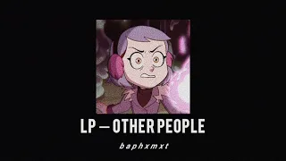 LP — Other People  ｢  slowed + reverb  ｣