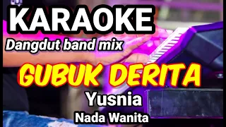 GUBUK DERITA - Yusnia | Karaoke dut band mix nada wanita | Lirik