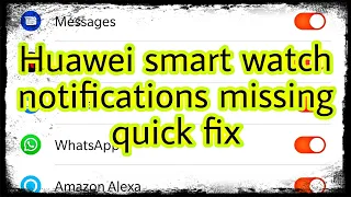 Huawei smart watch notifications missing, this quick fix