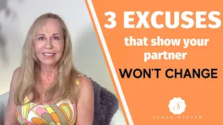 3 Excuses That Show Your Partner Won’t Change @SusanWinter