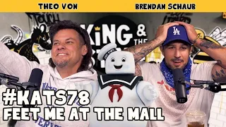 Feet Me At The Mall | King and the Sting w/ Theo Von & Brendan Schaub #78