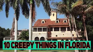 Top 10 Truly Creepy Things In Florida