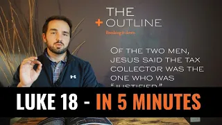 LUKE 18 - In 5 Minutes - 2BeLikeChrist