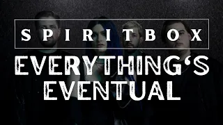 EVERYTHING'S EVENTUAL SPIRITBOX LYRICS