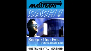 SASH! - Encore Une Fois (Future Breeze Edit) (Radio Edit) (INSTRUMENTAL VERSION)