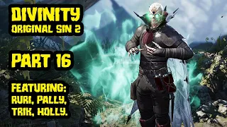 Divinity Original Sin 2 with Pallytime, TrikSlyr & AuraHolly - Part 16