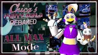 Chica's Party World Rebaked | All Max Mode