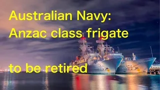 Australian Navy: Anzac class frigate to be retired