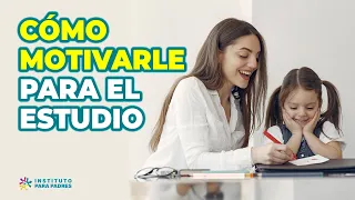 CÓMO MOTIVARLOS PARA QUE LES GUSTE ESTUDIAR - ESTRATEGIAS PARA QUE LE GUSTE EL ESTUDIO A MI HIJO