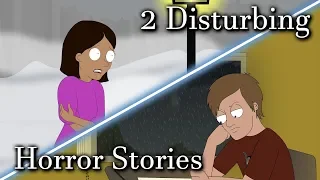 2 Disturbing Horror Stories