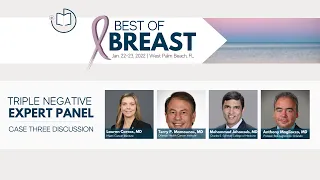Triple Negative Breast Cancer Case Panel Discussion | 2022 Best of Breast Conference