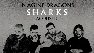 Imagine Dragons - Sharks (Acoustic)