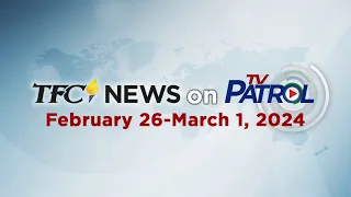 TFC News on TV Patrol Recap | February 26-March 1, 2024