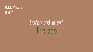 Quick Minds 2 Unit 2 The zoo / Lesson 1 / Listen and chant