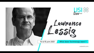 Technology wants what the Law Allows - Lawrence Lessig at USI