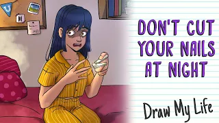 DON'T CUT YOUR NAILS AT NIGHT ✂ | Draw My Life