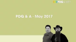 PDQ Live! : PDQ & A May 2017