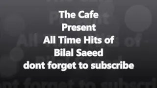 Bilal Saeed All Songs