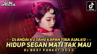 DJ BEST FUNKOT 2023 ‼️ HIDUP SEGAN MATI TAK MAU ‼️ ANDAI KU TAHU ‼️ DJ NA OFFICIAL