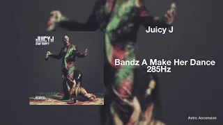 Juicy J - Bandz A Make Her Dance ft. Lil Wayne, 2 Chainz [285Hz Rapidly Regenerate Tissue]