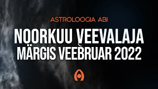 Astroloogiaabi.ee Noorkuu Veevalaja Märgis - Veebruar 2022