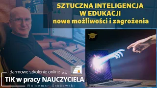 TIK w pracy NAUCZYCIELA #96. Sztuczna inteligencja w edukacji - nowe możliwości i zagrożenia!