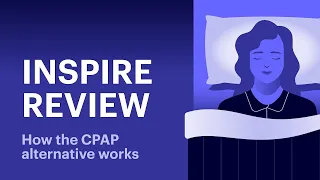 The Reviews Are In! See How Inspire Helps Sleep Apnea Patients.